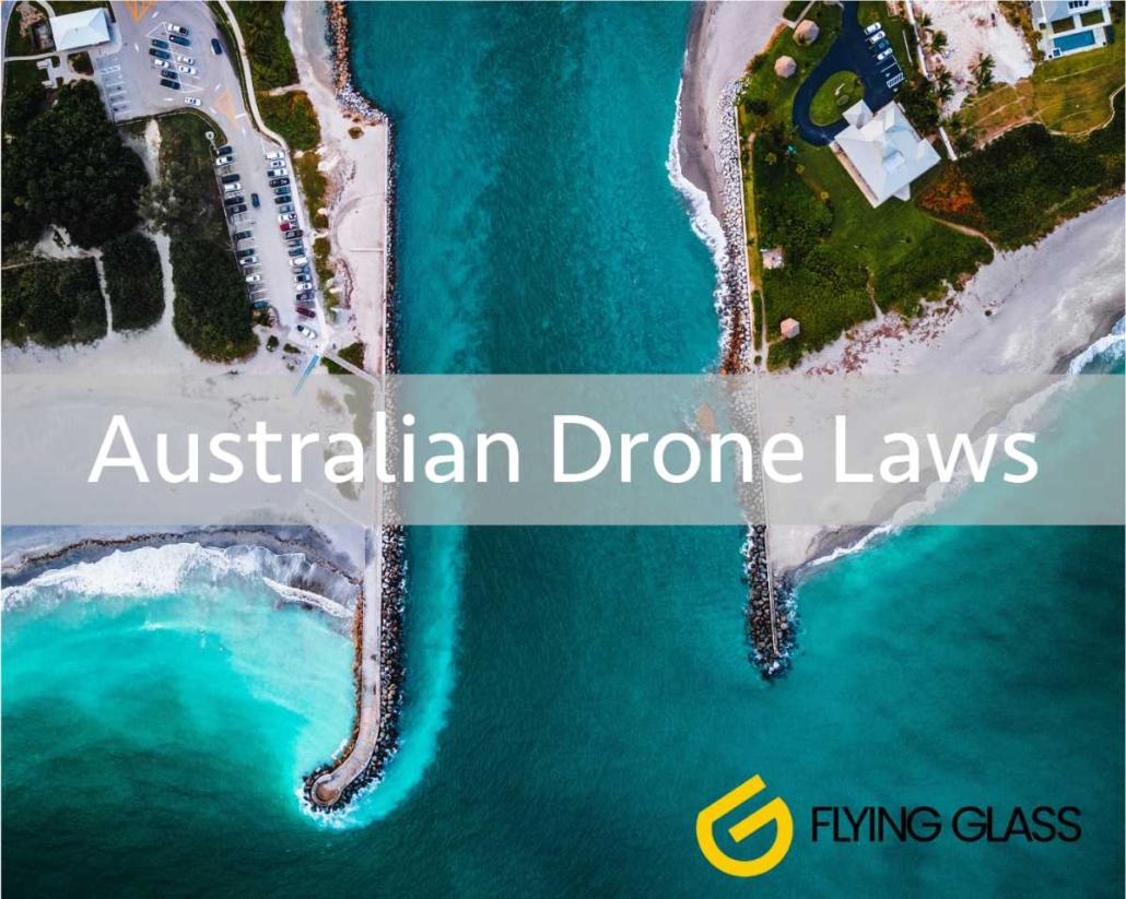 Overview of Australian laws on drones by Flying Glass. Australia drone laws. CASA.